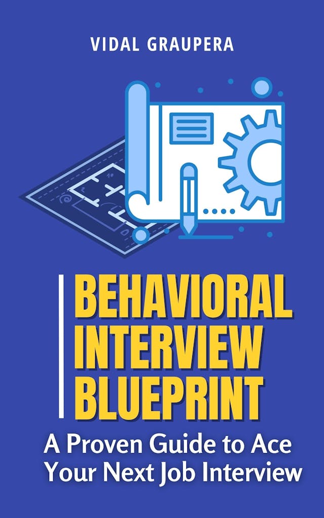 The Behavioral Interview Blueprint: A Proven Guide to Ace Your Next Job Interview